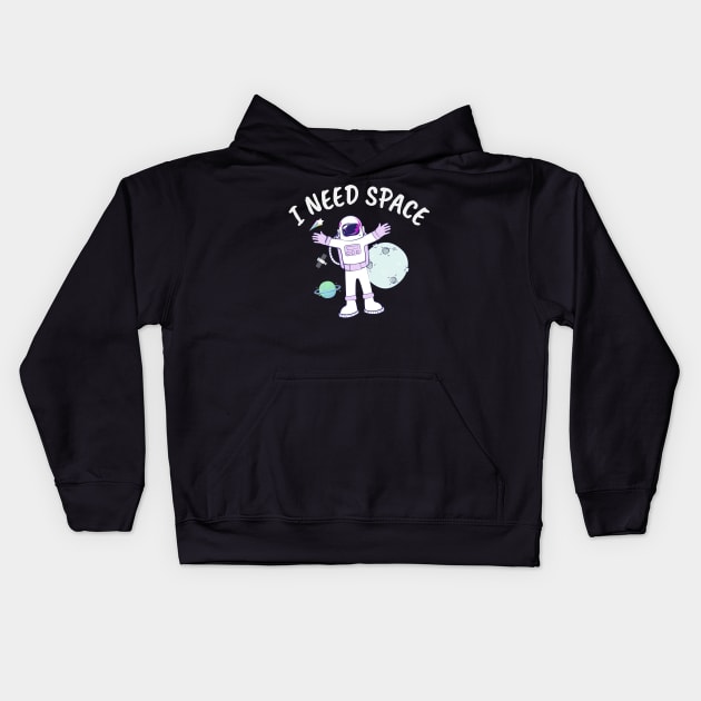 I need space Kids Hoodie by Wolf Clothing Co